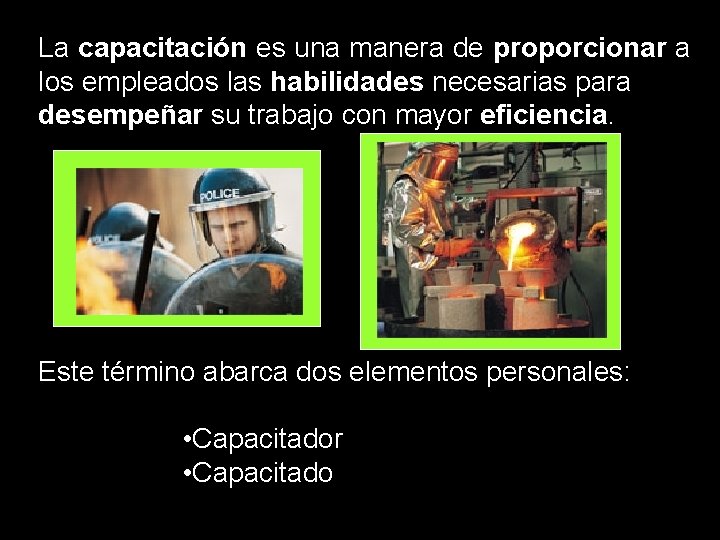 La capacitación es una manera de proporcionar a los empleados las habilidades necesarias para