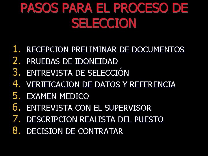 PASOS PARA EL PROCESO DE SELECCION 1. 2. 3. 4. 5. 6. 7. 8.