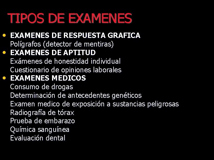 TIPOS DE EXAMENES • EXAMENES DE RESPUESTA GRAFICA • • Polígrafos (detector de mentiras)