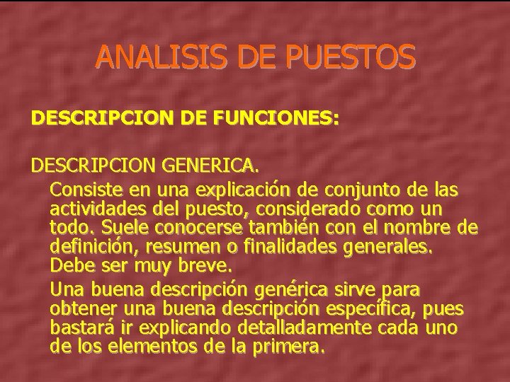 ANALISIS DE PUESTOS DESCRIPCION DE FUNCIONES: DESCRIPCION GENERICA. Consiste en una explicación de conjunto