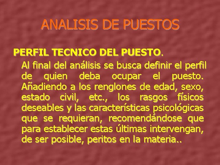 ANALISIS DE PUESTOS PERFIL TECNICO DEL PUESTO. Al final del análisis se busca definir