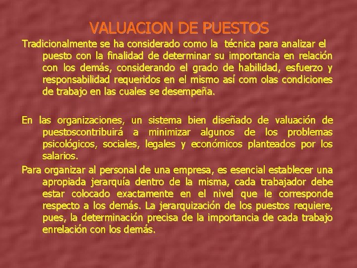 VALUACION DE PUESTOS Tradicionalmente se ha considerado como la técnica para analizar el puesto