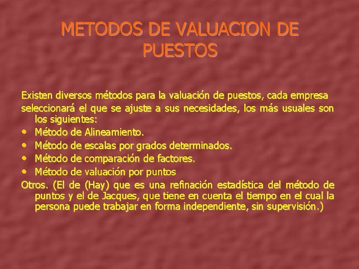METODOS DE VALUACION DE PUESTOS Existen diversos métodos para la valuación de puestos, cada