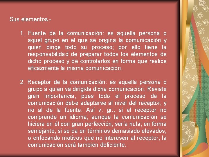 Sus elementos. - 1. Fuente de la comunicación: es aquella persona o aquel grupo