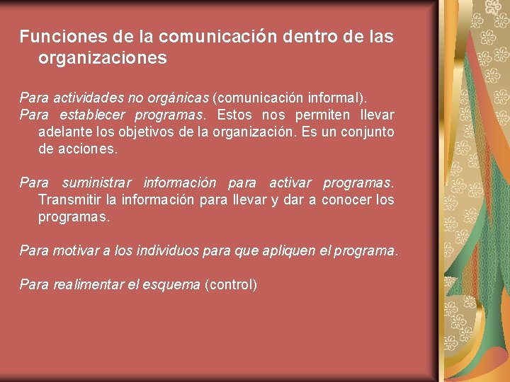 Funciones de la comunicación dentro de las organizaciones Para actividades no orgánicas (comunicación informal).