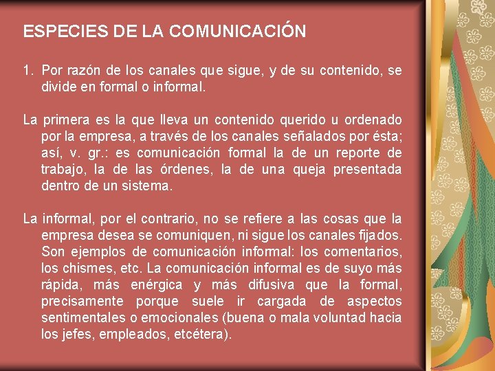 ESPECIES DE LA COMUNICACIÓN 1. Por razón de los canales que sigue, y de