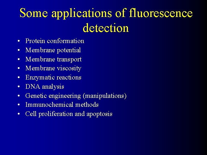 Some applications of fluorescence detection • • • Protein conformation Membrane potential Membrane transport