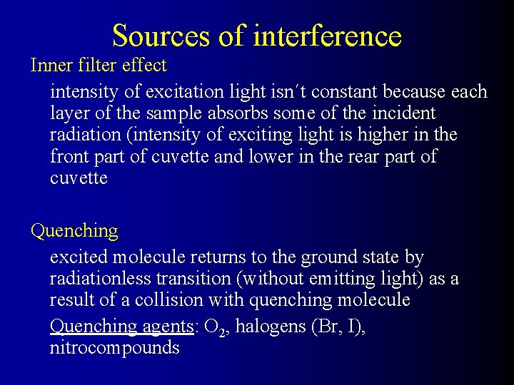 Sources of interference Inner filter effect intensity of excitation light isn´t constant because each