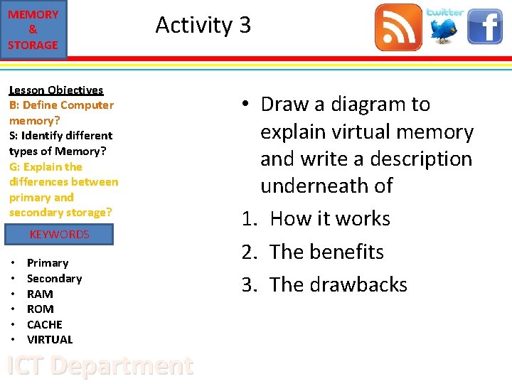 MEMORY & STORAGE Activity 3 Lesson Objectives B: Define Computer memory? S: Identify different