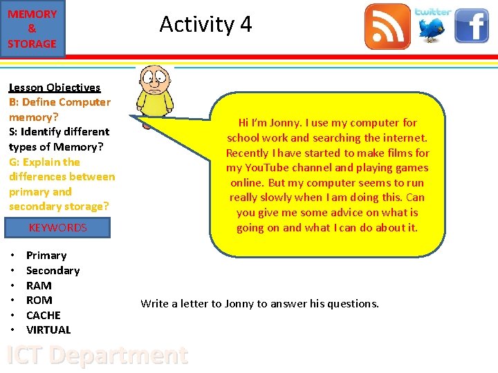 MEMORY & STORAGE Activity 4 Lesson Objectives B: Define Computer memory? S: Identify different