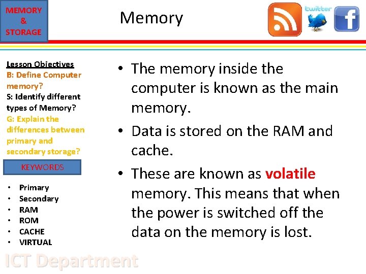 MEMORY & STORAGE Memory Lesson Objectives B: Define Computer memory? S: Identify different types