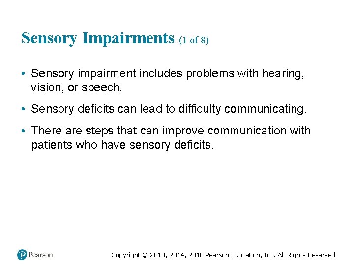 Sensory Impairments (1 of 8) • Sensory impairment includes problems with hearing, vision, or