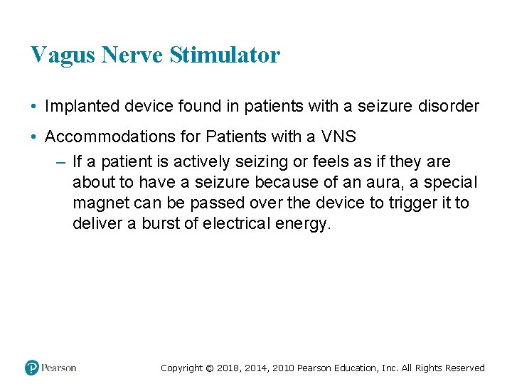 Vagus Nerve Stimulator • Implanted device found in patients with a seizure disorder •