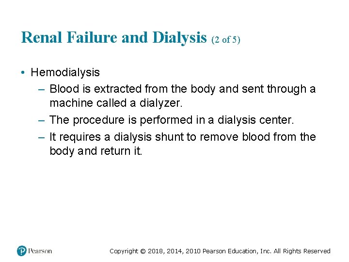 Renal Failure and Dialysis (2 of 5) • Hemodialysis – Blood is extracted from