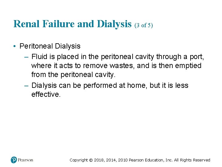 Renal Failure and Dialysis (3 of 5) • Peritoneal Dialysis – Fluid is placed