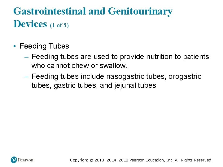Gastrointestinal and Genitourinary Devices (1 of 5) • Feeding Tubes – Feeding tubes are