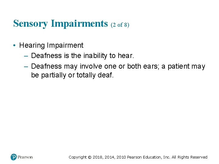 Sensory Impairments (2 of 8) • Hearing Impairment – Deafness is the inability to