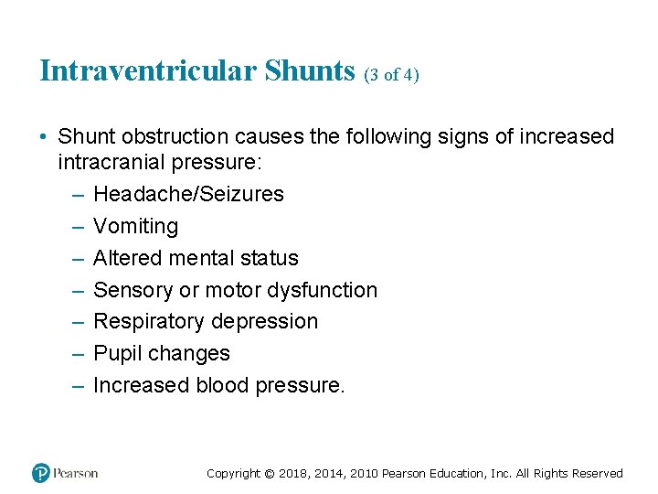 Intraventricular Shunts (3 of 4) • Shunt obstruction causes the following signs of increased