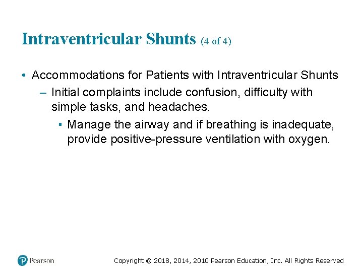 Intraventricular Shunts (4 of 4) • Accommodations for Patients with Intraventricular Shunts – Initial