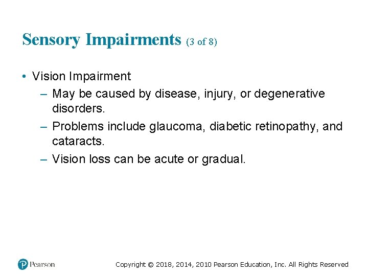 Sensory Impairments (3 of 8) • Vision Impairment – May be caused by disease,