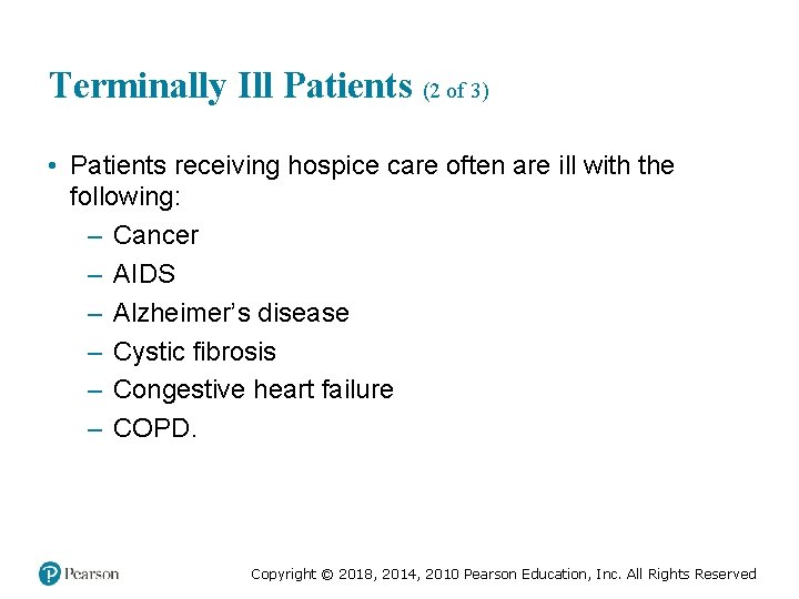 Terminally Ill Patients (2 of 3) • Patients receiving hospice care often are ill
