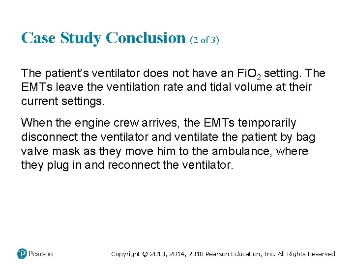 Case Study Conclusion (2 of 3) The patient’s ventilator does not have an Fi.