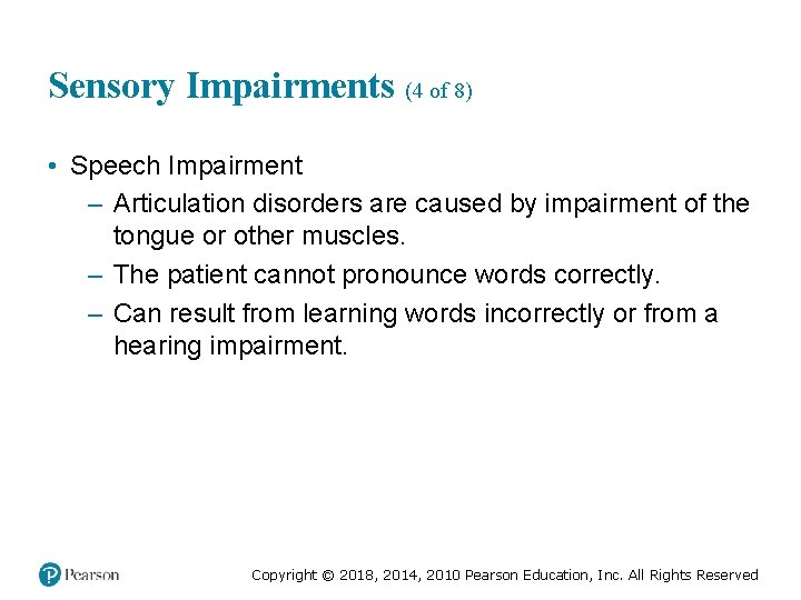 Sensory Impairments (4 of 8) • Speech Impairment – Articulation disorders are caused by