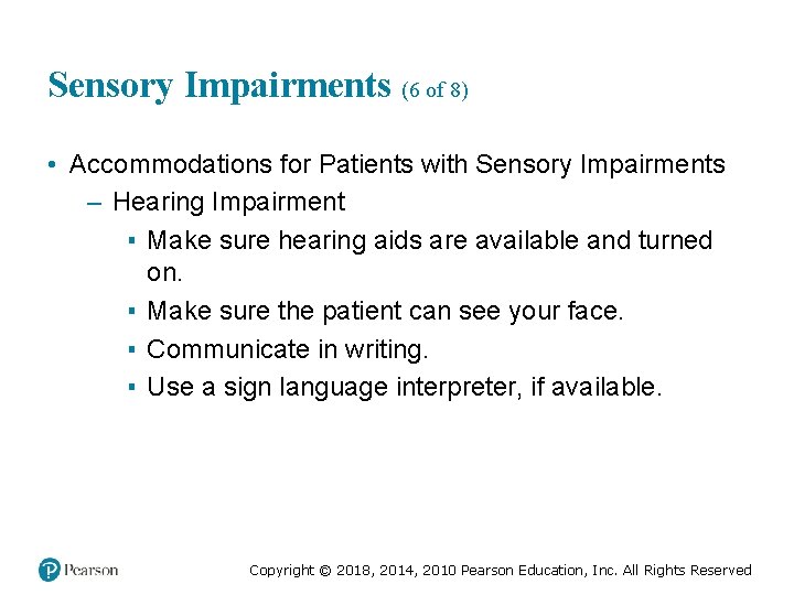 Sensory Impairments (6 of 8) • Accommodations for Patients with Sensory Impairments – Hearing
