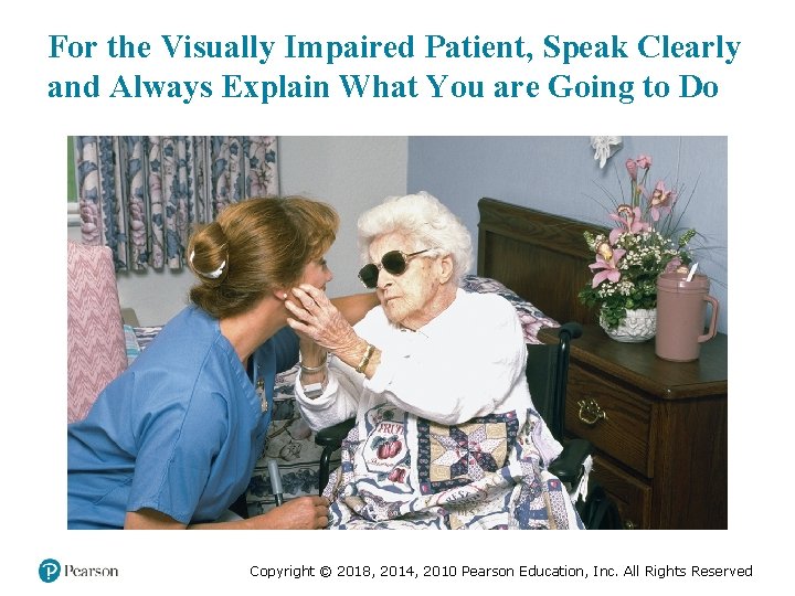 For the Visually Impaired Patient, Speak Clearly and Always Explain What You are Going