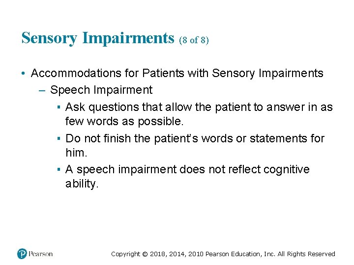 Sensory Impairments (8 of 8) • Accommodations for Patients with Sensory Impairments – Speech