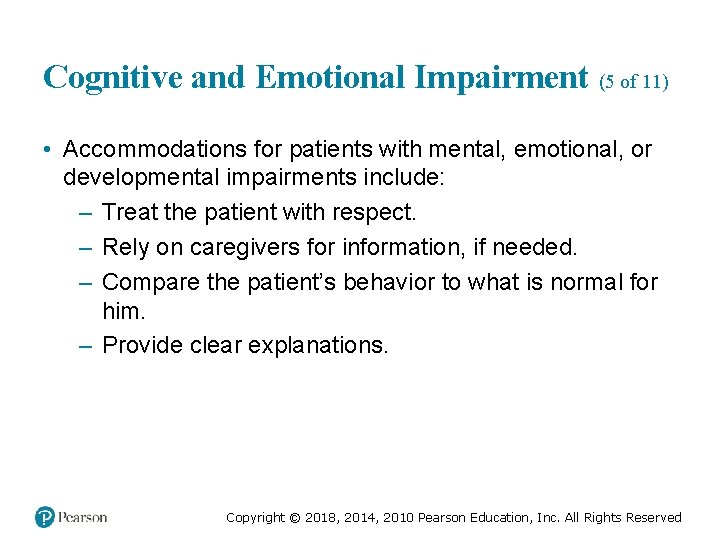 Cognitive and Emotional Impairment (5 of 11) • Accommodations for patients with mental, emotional,