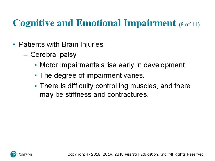 Cognitive and Emotional Impairment (8 of 11) • Patients with Brain Injuries – Cerebral