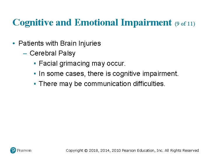 Cognitive and Emotional Impairment (9 of 11) • Patients with Brain Injuries – Cerebral
