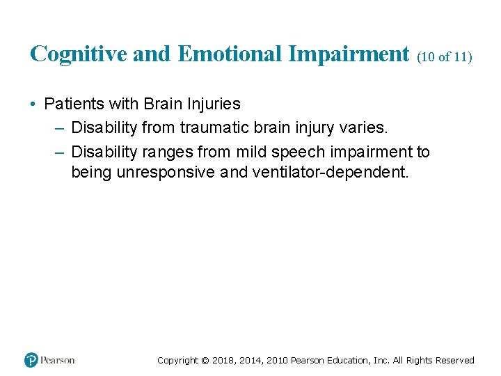 Cognitive and Emotional Impairment (10 of 11) • Patients with Brain Injuries – Disability