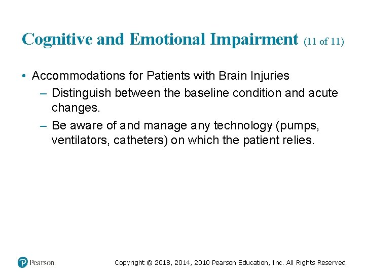 Cognitive and Emotional Impairment (11 of 11) • Accommodations for Patients with Brain Injuries