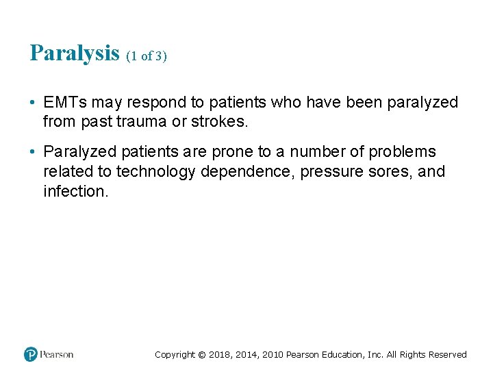 Paralysis (1 of 3) • EMTs may respond to patients who have been paralyzed