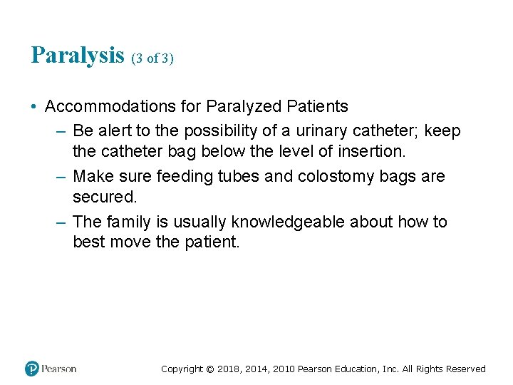Paralysis (3 of 3) • Accommodations for Paralyzed Patients – Be alert to the