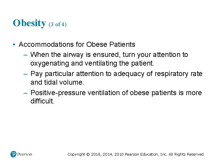 Obesity (3 of 4) • Accommodations for Obese Patients – When the airway is