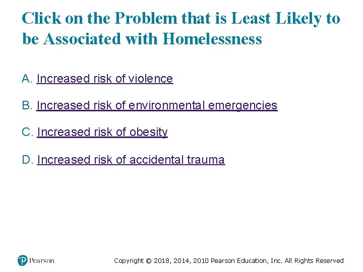 Click on the Problem that is Least Likely to be Associated with Homelessness A.