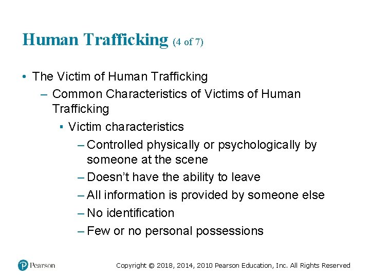 Human Trafficking (4 of 7) • The Victim of Human Trafficking – Common Characteristics