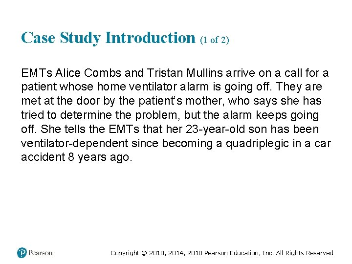 Case Study Introduction (1 of 2) EMTs Alice Combs and Tristan Mullins arrive on