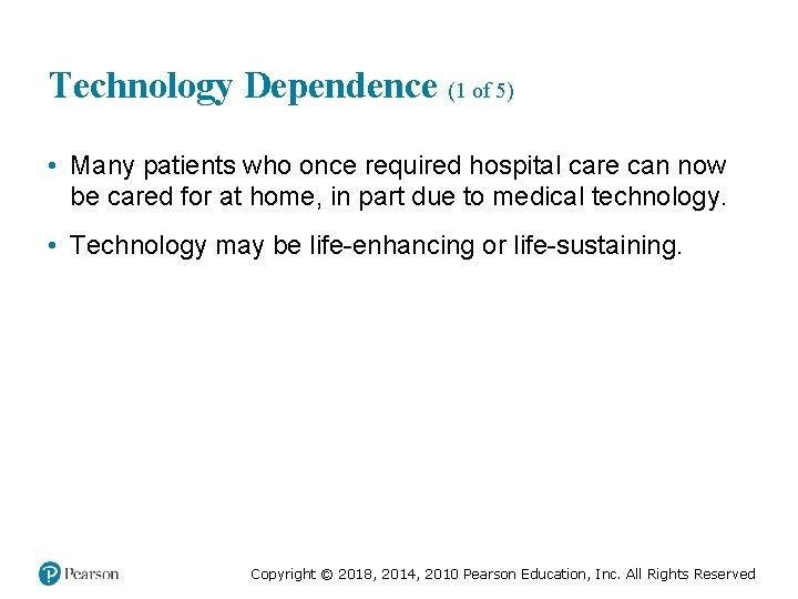 Technology Dependence (1 of 5) • Many patients who once required hospital care can