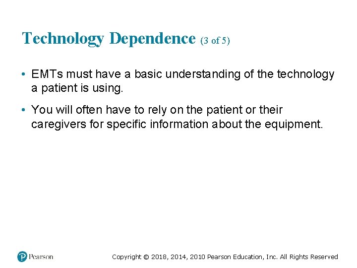 Technology Dependence (3 of 5) • EMTs must have a basic understanding of the