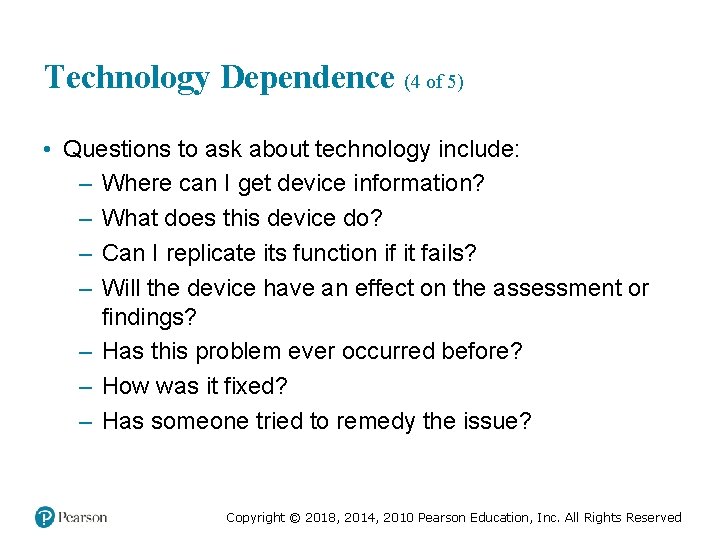 Technology Dependence (4 of 5) • Questions to ask about technology include: – Where