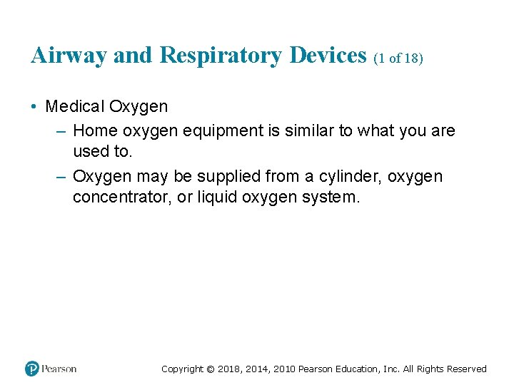 Airway and Respiratory Devices (1 of 18) • Medical Oxygen – Home oxygen equipment