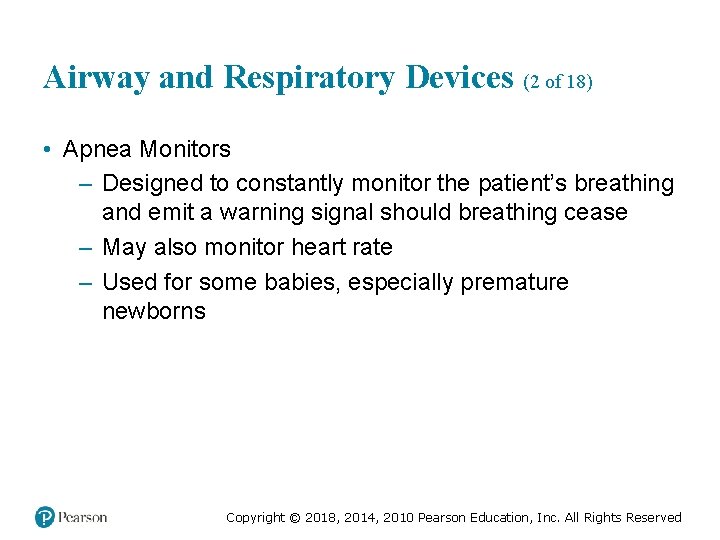 Airway and Respiratory Devices (2 of 18) • Apnea Monitors – Designed to constantly
