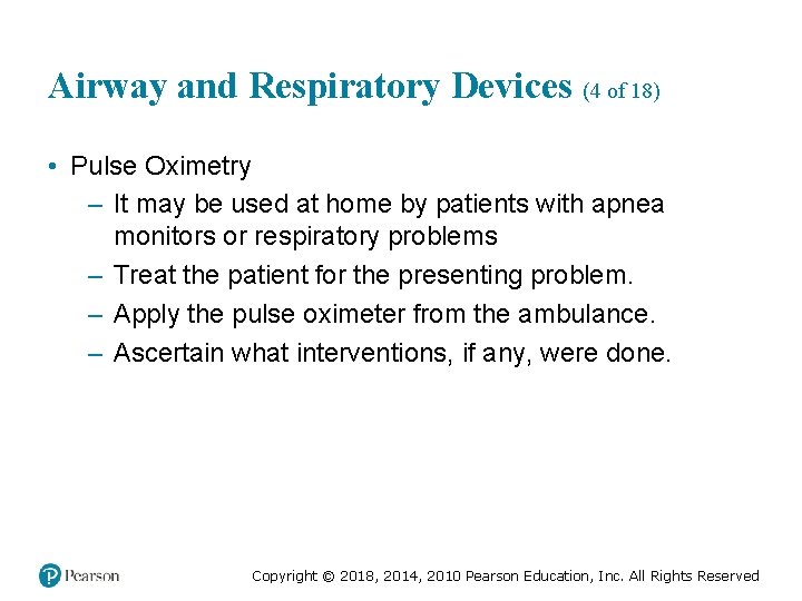 Airway and Respiratory Devices (4 of 18) • Pulse Oximetry – It may be