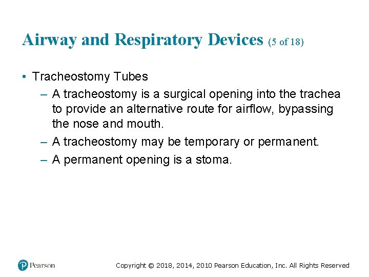 Airway and Respiratory Devices (5 of 18) • Tracheostomy Tubes – A tracheostomy is