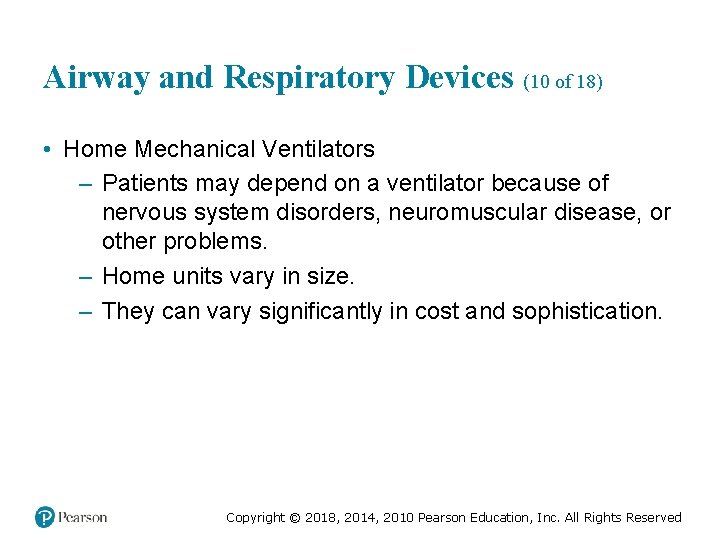 Airway and Respiratory Devices (10 of 18) • Home Mechanical Ventilators – Patients may