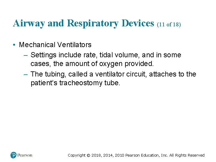 Airway and Respiratory Devices (11 of 18) • Mechanical Ventilators – Settings include rate,
